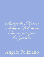 Stanze de Messer Angelo Politiano Cominciate Per La Giostra - Poliziano, Angelo