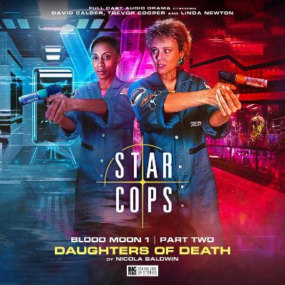 Star Cops: Blood Moon - Daughters of Death - Baldwin, Nicola, and Goldwyn, Helen (Director)