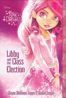 Star Darlings Libby and the Class Election - Muldoon Zappa, Shana, and Zappa, Ahmet