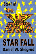 Star Fall: Book 1 of the Planet Perfecters