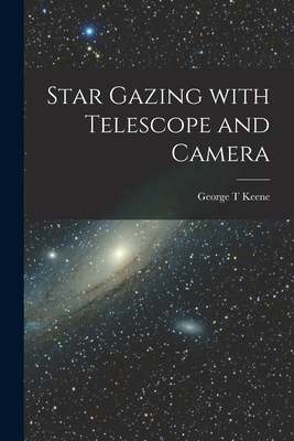 Star Gazing With Telescope and Camera - Keene, George T