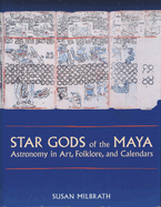 Star Gods of the Maya: Astronomy in Art, Folklore, and Calendars