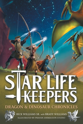 Star Life Keepers: A Middle Grade Time Travel Fantasy Adventure for Kids Ages 10-14 - Williams, Rick, and Williams, Brady (Contributions by)