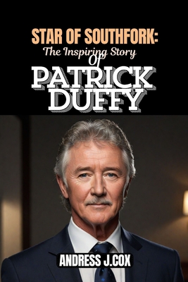 Star of Southfork: The Inspiring Story of Patrick Duffy - J Cox, Andress