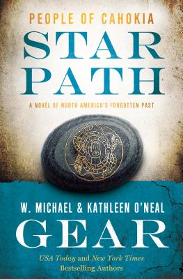 Star Path: People of Cahokia - Gear, W Michael, and Gear, Kathleen O'Neal