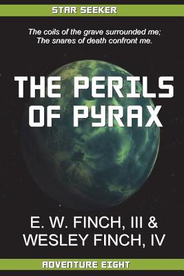 Star Seeker Perils of Pyrax: Novels of the Third Colonial Wars - Finch, Wesley, IV, and Finch, E W, III