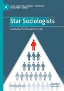 Star Sociologists: Anatomy of a Disciplinary Elite