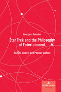 Star Trek and the Philosophy of Entertainment: Beauty, Justice, and Popular Culture