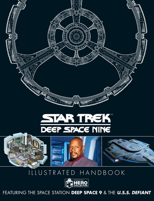 Star Trek: Deep Space 9 & the U.S.S Defiant Illustrated Handbook - Hugo, Simon (Editor), and Robinson, Ben (Editor)