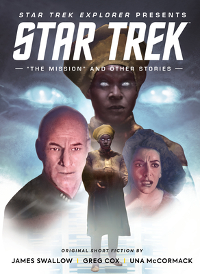 Star Trek Explorer: The Mission and Other Stories - Swallow, James, and Cox, Greg, and McCormack, Una