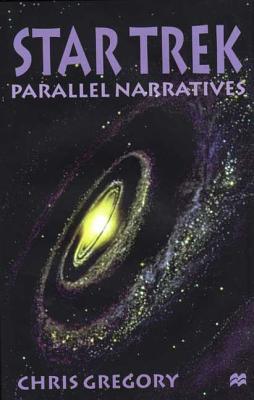 Star Trek: Parallel Narratives - Gregory, Chris