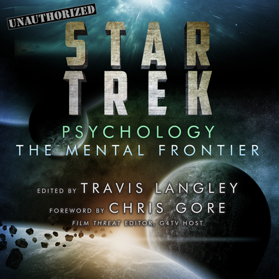 Star Trek Psychology: The Mental Frontier - Soudek, Natasha (Narrator), and Boehmer, Paul (Narrator), and Langley, Travis (Editor)