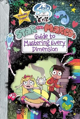 Star vs. the Forces of Evil Star and Marco's Guide to Mastering Every Dimension - Benson, Amber, and Bisignano, Dominic