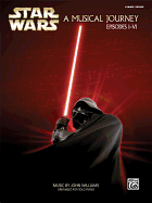 Star Wars -- A Musical Journey: Music from Episodes I - VI (Piano Solos)