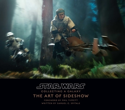 Star Wars: Collecting A Galaxy: The Art of Sideshow Collectibles - Sideshow Collectibles, and Tippett, Phil