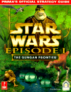 Star Wars: Episode I Gungan Frontier: Prima's Official Strategy Guide - Ladyman, David, and McCubbin, Chris W, and Imgs Inc