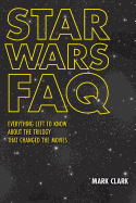 Star Wars FAQ: Everything Left to Know about the Trilogy That Changed the Movies