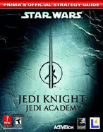 Star Wars Jedi Knight: Jedi Academy: Prima's Official Strategy Guide