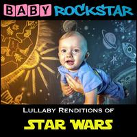 Star Wars: Lullaby Renditions - Baby Rockstar