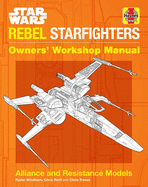Star Wars: Rebel Starfighters: Owners' Workshop Manual