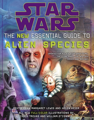 Star Wars: The New Essential Guide to Alien Species - Lewis, Ann Margaret, and Keier, Helen