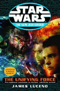 Star Wars: The New Jedi Order: The Unifying Force - Luceno, James