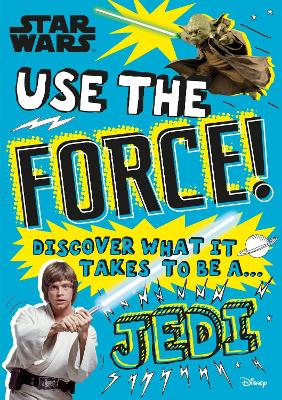 Star Wars Use the Force!: Discover what it takes to be a Jedi - Blauvelt, Christian