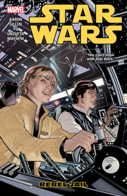 Star Wars Vol. 3: Rebel Jail - Aaron, Jason (Text by), and Mayhew, Mike (Illustrator), and Yu, Leinil (Illustrator)