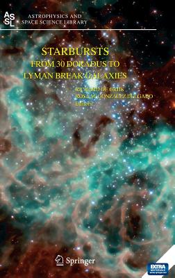 Starbursts: From 30 Doradus to Lyman Break Galaxies - de Grijs, Richard (Editor), and Gonzlez Delgado, Rosa M (Editor)