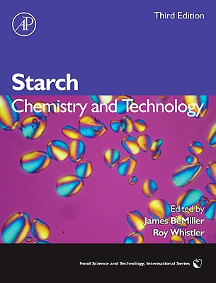 Starch: Chemistry and Technology - Bemiller, James N (Editor), and Whistler, Roy L (Editor)