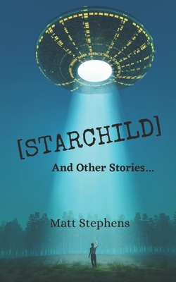 Starchild (And Other Stories) - Stephens, Matt