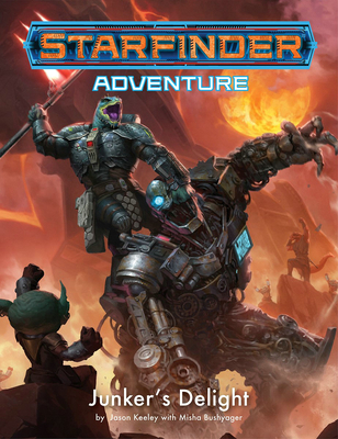 Starfinder Adventure: Junker's Delight - Keeley, Jason, and Bushyager, Misha