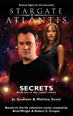 STARGATE ATLANTIS Secrets (Legacy book 5) - Graham, Jo, and Scott, Melissa