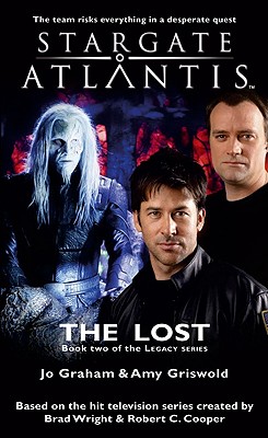 STARGATE ATLANTIS The Lost (Legacy book 2) - Graham, Jo, and Griswold, Amy