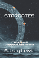 Stargates: ET Undersea and Underground Bases Revealed