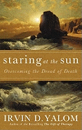 Staring at the Sun: Being at Peace with Your Own Mortality