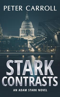 Stark Contrasts: An Adam Stark novel - Carroll, Peter, Professor, MD