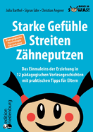 Starke Gef?hle, Streiten, Z?hneputzen: Das Einmaleins der Erziehung in 12 p?dagogischen Vorlesegeschichten mit praktischen Tipps f?r Eltern. P?dagogische Psychologie f?r Zuhause: Band 38 der Original SOWAS!-Reihe