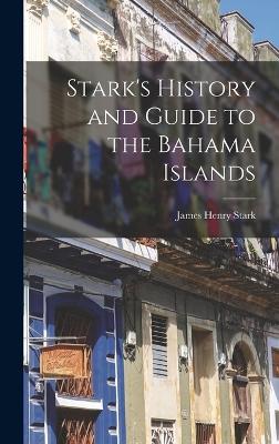 Stark's History and Guide to the Bahama Islands - Stark, James Henry