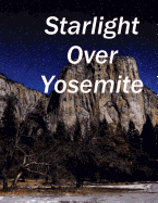 Starlight Over Yosemite: Yosemite Valley at Night