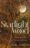 Starlight Wood: Walking back to the Romantic Countryside