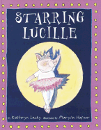 Starring Lucille - Lasky, Kathryn