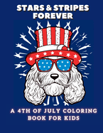 Stars and Stripes Forever: A 4th of July Coloring Book For Kids