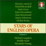 Stars of English Opera, Vol. 4 - Alexander Young (vocals); Florence Austral (vocals); Gladys Ripley (vocals); Heddle Nash (vocals); James Johnston (vocals);...