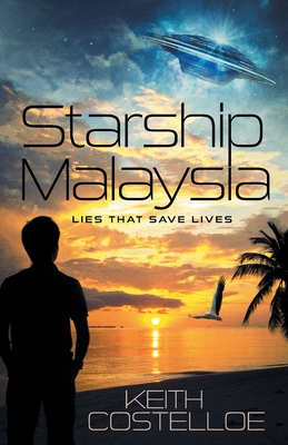 Starship Malaysia: Lies That Save Lives - Costelloe, Keith