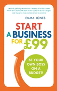 Start a Business for 99: Be your own boss on a budget