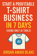 Start a Profitable T-Shirt Business in 7 Days (Using Only AI Tools)