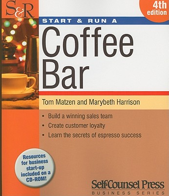 Start and Run a Coffee Bar - Matzen, Tom, and Harrison, Marybeth
