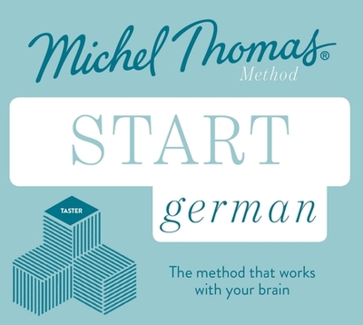 Start German New Edition (Learn German with the Michel Thomas Method): Beginner German Audio Taster Course - Thomas, Michel (Read by)
