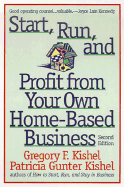 Start, Run, and Profit from Your Own Home-Based Business